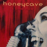 Honeycave - Come Now '1997