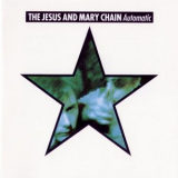 The Jesus And Mary Chain - Automatic '1989