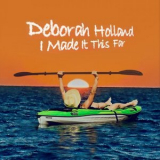 Deborah Holland - I Made It This Far '2025