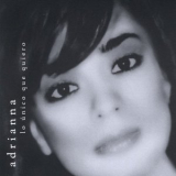 Adrianna - Lo Unico Que Quiero '2008