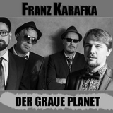 Franz Karafka - Der graue Planet (Depression in D-Dur) '2019
