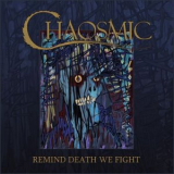 Chaosmic - Remind Death We Fight '2025