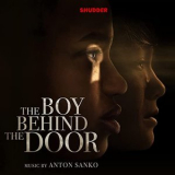 Anton Sanko - The Boy Behind the Door (Original Film Soundtrack) '2021