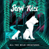 Scott Nice - All the Wild Creatures '2016