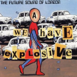 The Future Sound Of London - We Have Explosive '1997