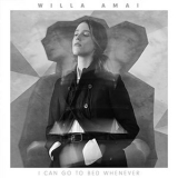Willa Amai - I Can Go to Bed Whenever '2021