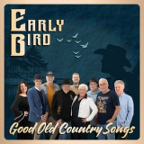 Early Bird - Good Old Country Songs '2025