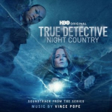Vince Pope - True Detective: Night Country (Soundtrack from the HBO(r) Original Series) '2024