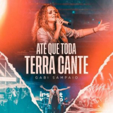 Gabi Sampaio - Ate Que Toda Terra Cante (Ao Vivo) '2019