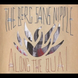The Berg Sans Nipple - Along The Quai '2007