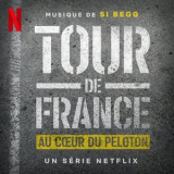Si Begg - Tour de France: Au Coeur du Peloton (Musique de la Serie Netflix) '2023