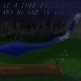 Clark Potter - If a Tree Falls & No One is Around '2021