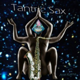 Ariel Kalma - Tantric Sax '2019