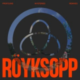 Royksopp - Profound Mysteries Remixes '2022