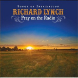 Richard Lynch - Pray on the Radio - Songs of Inspiration '2025