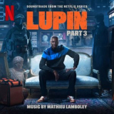 Mathieu Lamboley - Lupin, Pt. 3 (Soundtrack from the Netflix Series) '2023