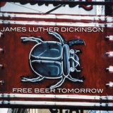 James Luther Dickinson - Free Beer Tomorrow '2002