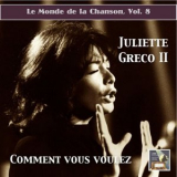 Juliette Greco - Le monde de la chanson, Vol. 8: Juliette Greco II Comment vous voulez '2015