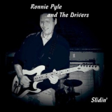 Ronnie Pyle And The Drivers - Slidin '2015
