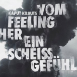 Kaput Krauts - Vom Feeling her ein scheiss Gefuhl '2025