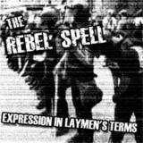 The Rebel Spell - Expression in Laymen's Terms '2003