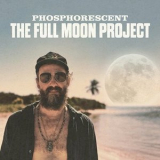Phosphorescent - The Full Moon Project '2022