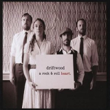 Driftwood - A Rock & Roll Heart '2011