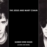 The Jesus And Mary Chain - Barbed Wire Kisses (B-sides And More) '1988