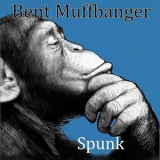 Bent Muffbanger - Spunk '2021