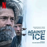 Volker Bertelmann - Against The Ice (Soundtrack From The Netflix Film) '2022
