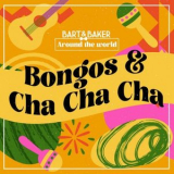 Bart&Baker - Around the world, Vol. 3: Bongos & Cha Cha Cha '2022