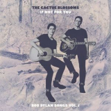 The Cactus Blossoms - If Not For You (Bob Dylan Songs Vol. 1) '2022