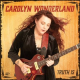Carolyn Wonderland - Truth Is '2025