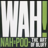 Wah! - Nah=Poo - The Art Of Bluff '1981