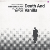 Death And Vanilla - Whistle And I'll Come To You '2025