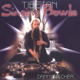 Danny Becher - Tibetan Singing Bowls '2002