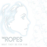 The Ropes - What They Do For Fun '2008