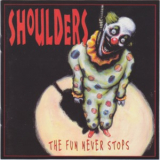 Shoulders - The Fun Never Stops '1996