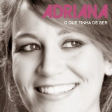 Adriana - O Que Tinha De Ser '2011