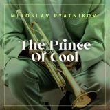 Miroslav Pyatnikov - The Prince Of Cool '2022