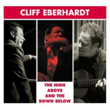 Cliff Eberhardt - The High Above And The Down Below '2007