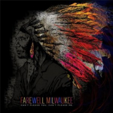 Farewell Milwaukee - Cant Please You, Cant Please Me '2013