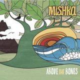 Mishka - Above The Bones '2009