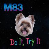M83 - Do It, Try It '2016