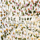 Big Loser - Love You Barely Living '2020