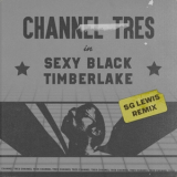 Channel Tres & SG Lewis - Sexy Black Timberlake (SG Lewis Remix) '2019