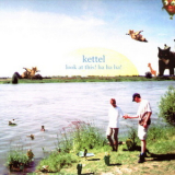 Kettel - Look At This! Ha Ha Ha! '2003