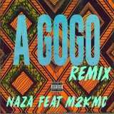 Naza & M2k'mc - A gogo (Remix) '2017