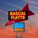Rascal Flatts - Life Is A Highway: Refueled Duets '2025