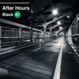 Black 47 - After Hours '2021